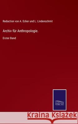 Archiv für Anthropologie.: Erster Band A Ecker, L Lindenschmit 9783752544831 Salzwasser-Verlag