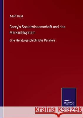 Carey's Socialwissenschaft und das Merkantilsystem: Eine literaturgeschichtliche Parallele Adolf Held 9783752544947 Salzwasser-Verlag Gmbh