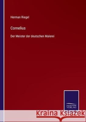 Cornelius: Der Meister der deutschen Malerei Herman Riegel 9783752545067