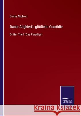 Dante Alighieri's göttliche Comödie: Dritter Theil (Das Paradies) Dante Alighieri 9783752545081 Salzwasser-Verlag Gmbh