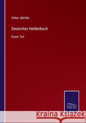 Deutsches Heldenbuch: Erster Teil Oskar Jänicke 9783752545487 Salzwasser-Verlag Gmbh