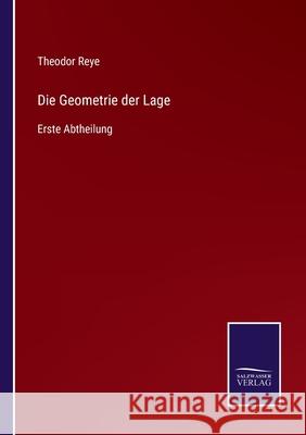 Die Geometrie der Lage: Erste Abtheilung Theodor Reye 9783752545609 Salzwasser-Verlag Gmbh