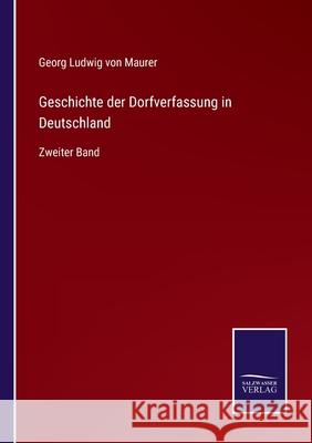 Geschichte der Dorfverfassung in Deutschland: Zweiter Band Georg Ludwig Von Maurer 9783752546361 Salzwasser-Verlag Gmbh