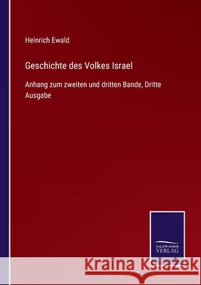 Geschichte des Volkes Israel: Anhang zum zweiten und dritten Bande, Dritte Ausgabe Heinrich Ewald 9783752546484 Salzwasser-Verlag Gmbh