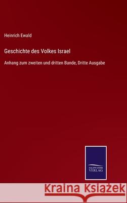 Geschichte des Volkes Israel: Anhang zum zweiten und dritten Bande, Dritte Ausgabe Heinrich Ewald 9783752546491