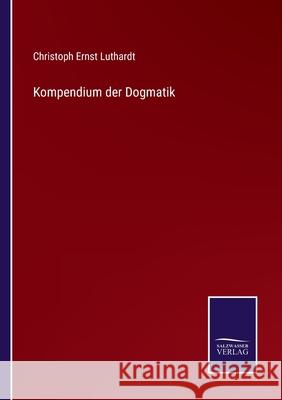 Kompendium der Dogmatik Christoph Ernst Luthardt 9783752547009 Salzwasser-Verlag Gmbh