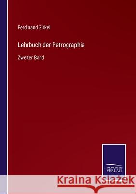 Lehrbuch der Petrographie: Zweiter Band Ferdinand Zirkel 9783752547085