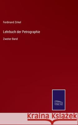 Lehrbuch der Petrographie: Zweiter Band Ferdinand Zirkel 9783752547092