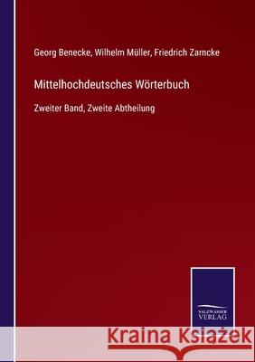 Mittelhochdeutsches Wörterbuch: Zweiter Band, Zweite Abtheilung Friedrich Zarncke, Wilhelm Müller, Georg Benecke 9783752547160 Salzwasser-Verlag Gmbh