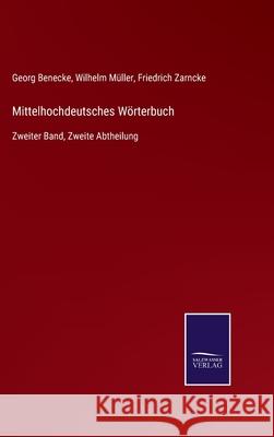 Mittelhochdeutsches Wörterbuch: Zweiter Band, Zweite Abtheilung Friedrich Zarncke, Wilhelm Müller, Georg Benecke 9783752547177 Salzwasser-Verlag Gmbh