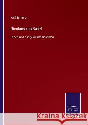 Nicolaus von Basel: Leben und ausgewählte Schriften Karl Schmidt 9783752547245