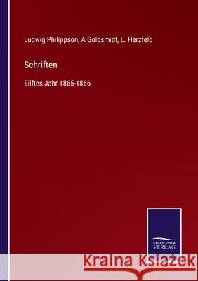 Schriften: Eilftes Jahr 1865-1866 Ludwig Philippson, A Goldsmidt, L Herzfeld 9783752547368 Salzwasser-Verlag Gmbh