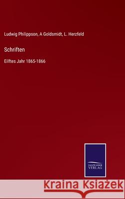 Schriften: Eilftes Jahr 1865-1866 Ludwig Philippson, A Goldsmidt, L Herzfeld 9783752547375 Salzwasser-Verlag Gmbh