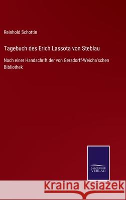 Tagebuch des Erich Lassota von Steblau: Nach einer Handschrift der von Gersdorff-Weicha'schen Bibliothek Reinhold Schottin 9783752547412