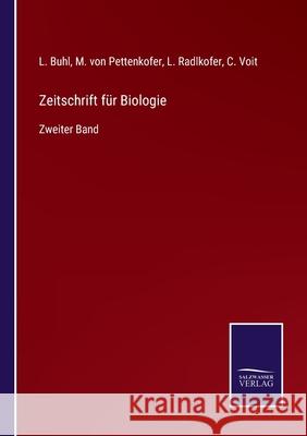 Zeitschrift für Biologie: Zweiter Band L Buhl, M Von Pettenkofer, C Voit 9783752547788 Salzwasser-Verlag Gmbh