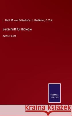 Zeitschrift für Biologie: Zweiter Band L Buhl, M Von Pettenkofer, C Voit 9783752547795 Salzwasser-Verlag Gmbh