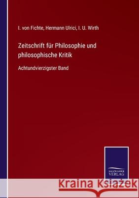Zeitschrift für Philosophie und philosophische Kritik: Achtundvierzigster Band I Von Fichte, Hermann Ulrici, I U Wirth 9783752547825 Salzwasser-Verlag Gmbh
