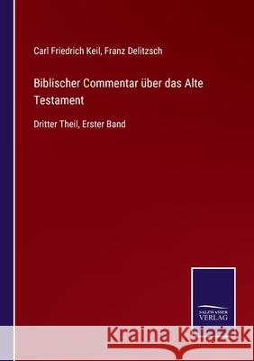 Biblischer Commentar über das Alte Testament: Dritter Theil, Erster Band Franz Delitzsch, Carl Friedrich Keil 9783752548525 Salzwasser-Verlag