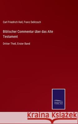 Biblischer Commentar über das Alte Testament: Dritter Theil, Erster Band Delitzsch, Franz 9783752548532
