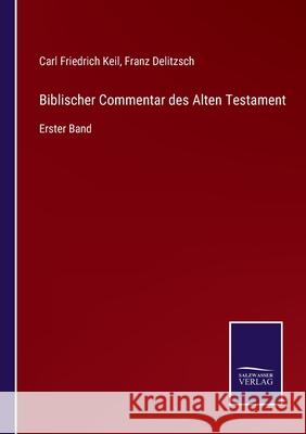 Biblischer Commentar des Alten Testament: Erster Band Franz Delitzsch, Carl Friedrich Keil 9783752548549 Salzwasser-Verlag