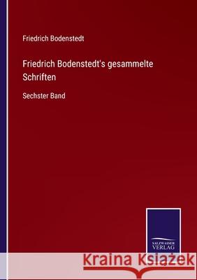 Friedrich Bodenstedt's gesammelte Schriften: Sechster Band Friedrich Bodenstedt 9783752549843 Salzwasser-Verlag