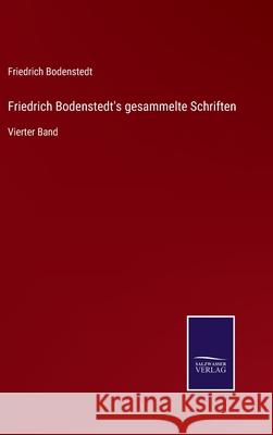 Friedrich Bodenstedt's gesammelte Schriften: Vierter Band Friedrich Bodenstedt 9783752549874 Salzwasser-Verlag