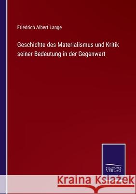 Geschichte des Materialismus und Kritik seiner Bedeutung in der Gegenwart Friedrich Albert Lange 9783752551303 Salzwasser-Verlag