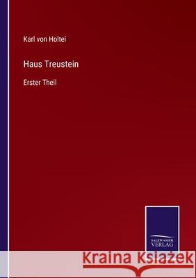 Haus Treustein: Erster Theil Karl Von Holtei 9783752551402 Salzwasser-Verlag
