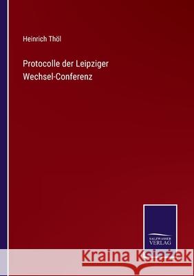 Protocolle der Leipziger Wechsel-Conferenz Th 9783752552225 Salzwasser-Verlag