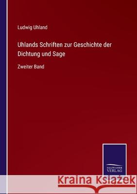 Uhlands Schriften zur Geschichte der Dichtung und Sage: Zweiter Band Ludwig Uhland 9783752552485