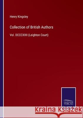 Collection of British Authors: Vol. DCCCXXII (Leighton Court) Henry Kingsley 9783752552867 Salzwasser-Verlag