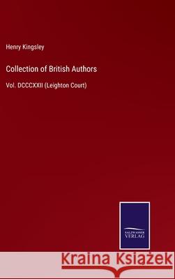 Collection of British Authors: Vol. DCCCXXII (Leighton Court) Henry Kingsley 9783752552874