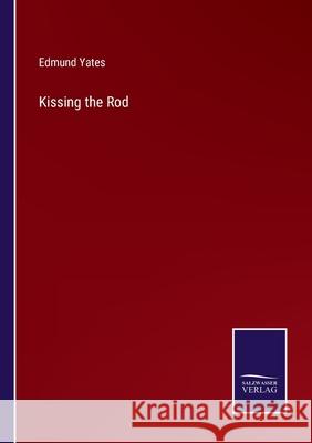 Kissing the Rod Edmund Yates 9783752553383