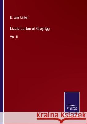 Lizzie Lorton of Greyrigg: Vol. II E Lynn Linton 9783752553888 Salzwasser-Verlag