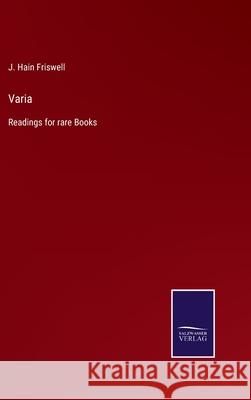 Varia: Readings for rare Books J Hain Friswell 9783752557695