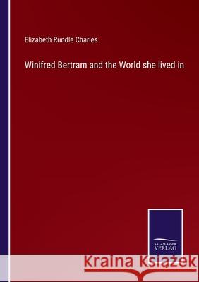 Winifred Bertram and the World she lived in Elizabeth Rundle Charles 9783752557763