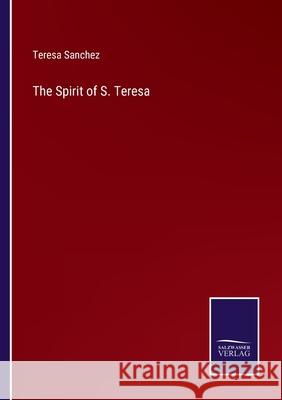 The Spirit of S. Teresa Teresa Sanchez 9783752557848