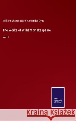 The Works of William Shakespeare: Vol. II William Shakespeare, Alexander Dyce 9783752557954 Salzwasser-Verlag