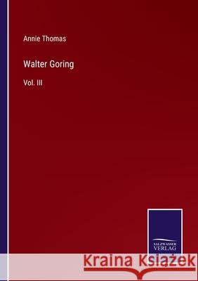 Walter Goring: Vol. III Annie Thomas 9783752558425