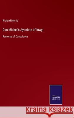 Dan Michel's Ayenbite of Inwyt: Remorse of Conscience Richard Morris 9783752558630 Salzwasser-Verlag