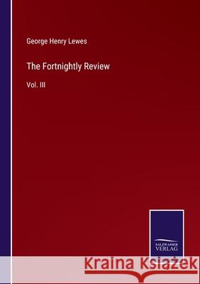 The Fortnightly Review: Vol. III George Henry Lewes 9783752559040