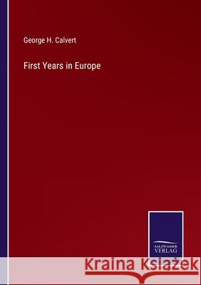 First Years in Europe George H Calvert 9783752559507 Salzwasser-Verlag