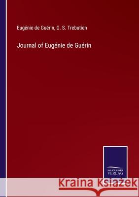 Journal of Eugénie de Guérin Eugénie de Guérin, G S Trebutien 9783752559644 Salzwasser-Verlag