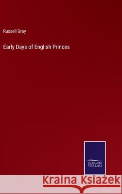 Early Days of English Princes Russell Gray 9783752560077