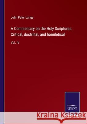 A Commentary on the Holy Scriptures: Critical, doctrinal, and homiletical: Vol. IV John Peter Lange 9783752560640