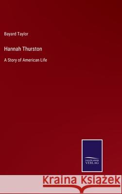 Hannah Thurston: A Story of American Life Bayard Taylor 9783752562637 Salzwasser-Verlag