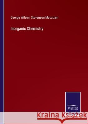 Inorganic Chemistry George Wilson, Stevenson MacAdam 9783752562729