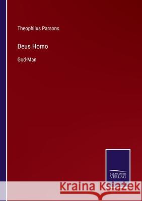 Deus Homo: God-Man Theophilus Parsons 9783752563924 Salzwasser-Verlag