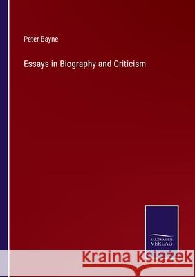Essays in Biography and Criticism Peter Bayne 9783752564006