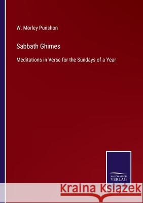 Sabbath Ghimes: Meditations in Verse for the Sundays of a Year W Morley Punshon 9783752565003